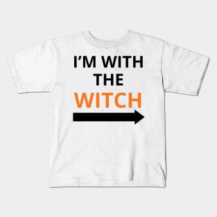 i’m with the witch Kids T-Shirt